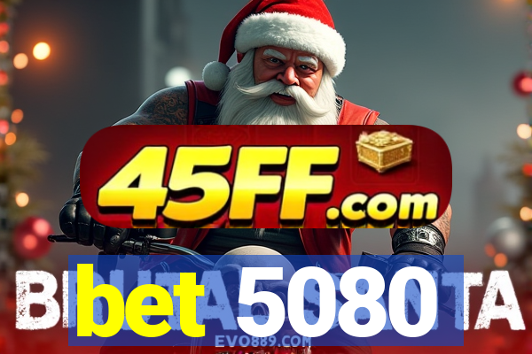 bet 5080
